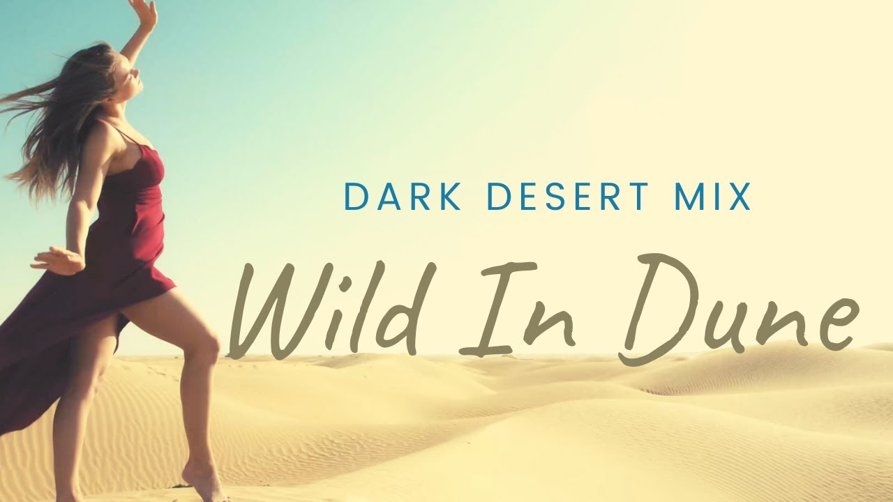 Dark Desert Mixing - Wild In Dune  (GadZook) 