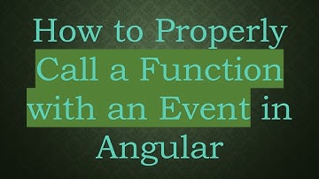 How to Properly Call a Function with an Event in Angular
