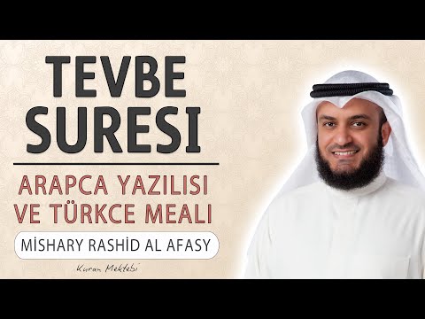 Tevbe suresi anlamı dinle Mishary Rashid al Afasy (Tevbe suresi arapça yazılışı okunuşu ve meali)