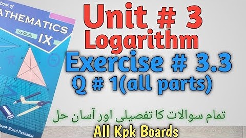 Exercise 3.3,Q. 1(all parts)|Class 9 Math Kpk Boards|Unit 3 logarithm|All Kpk Boards