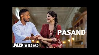 Pasand : Kaka (Official Video) Kaka New Song | New Pumjabi Song 2021 | Latest Punjabi Songs