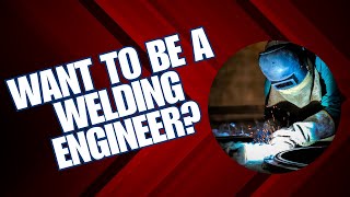 How to Become a Welding Engineer Without a Degree