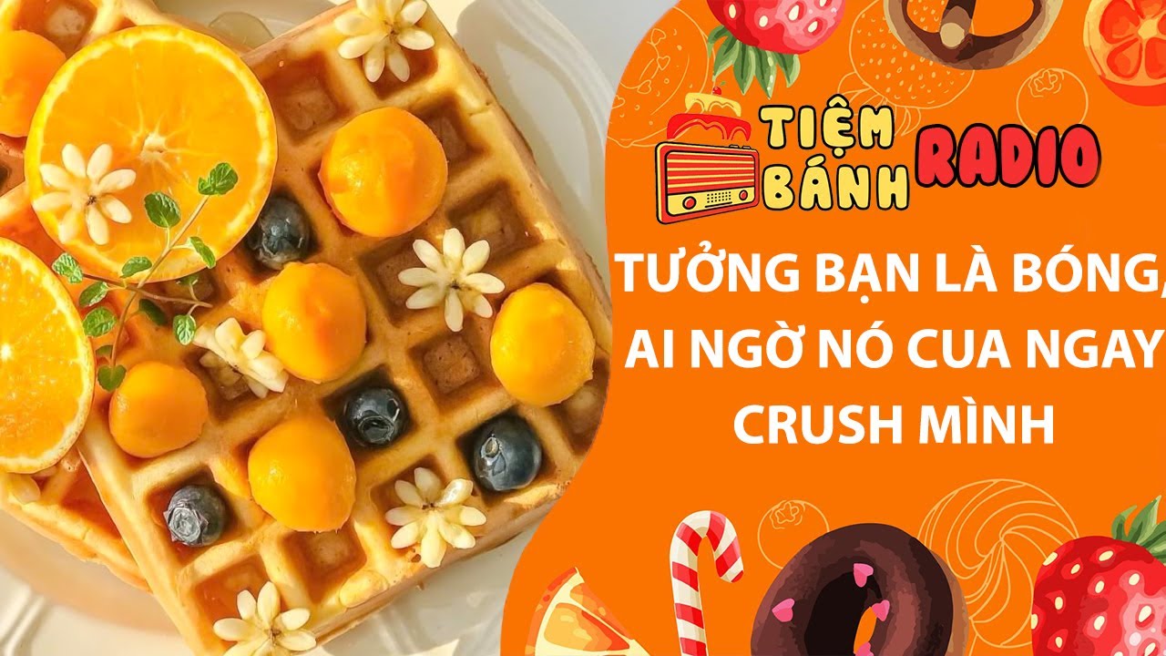 Tâm sự số 1090🌈Tưởng bạn thân là bóng, ai ngờ nó cua ngay crush mình🌈Tiệm Bánh Radio