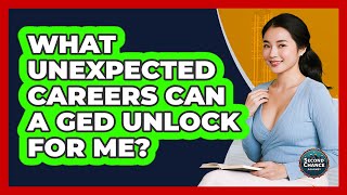What Unexpected Careers Can A GED Unlock For Me? - Second Chance Journey
