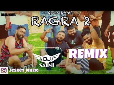 Ragra Part 2 Remix Dj Saini Raja Kang Latest Punjabi Remix Songs