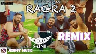 Ragra Part 2 Remix Dj Saini Raja Kang Latest Punjabi Remix Songs