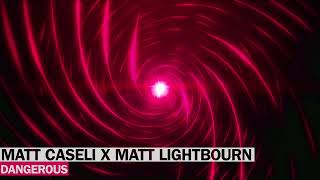 Matt Caseli x Matt Lightbourn - Dangerous