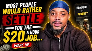 Most People Settle for $20 an Hour Jobs (Harsh Truth