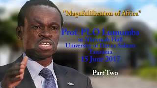 Magufulification of Africa by Prof  PLO Lumumba    Part two  UniofDar