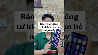 Bảo vệ thông tin nhạy cảm khi đưa bạn bè mượn máy #Iphone #meohayiphone