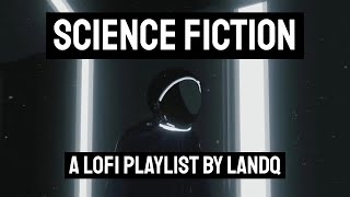 "science fiction" - chill/relaxing lofi hiphop playlist to fly spaceships to