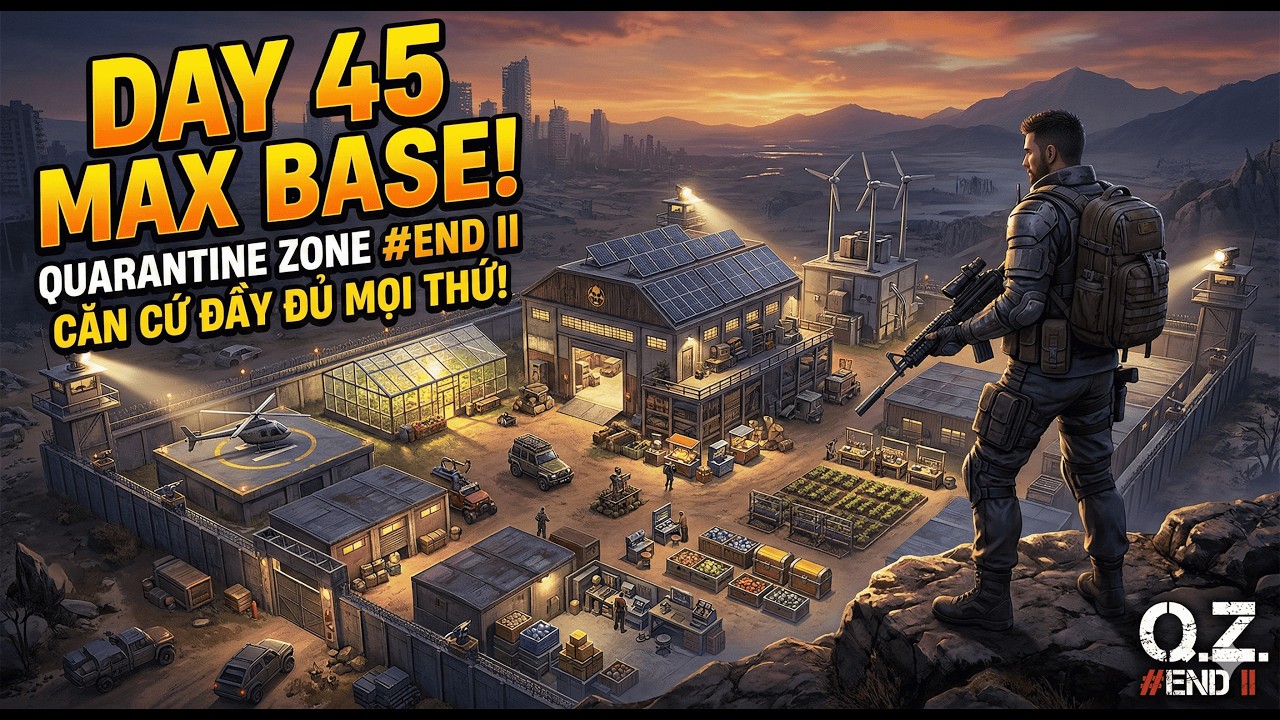 QUARANTINE ZONE #END II CĂN CỨ CỦA TÔI ĐÃ ĐẦY ĐỦ MỌI THỨ SAU 45 NGÀY