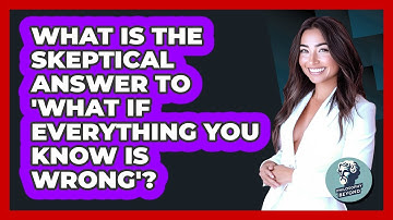 What Is The Skeptical Answer To 