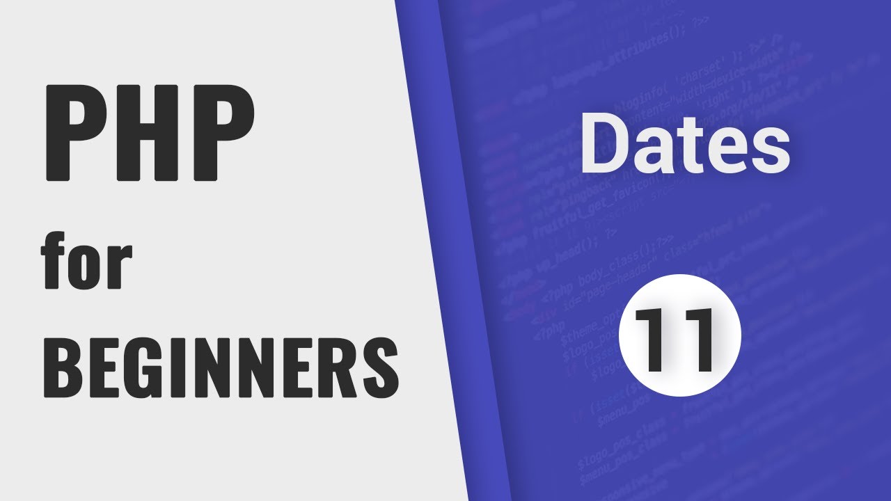 date() php  2022 Update  PHP Dates tutorial | PHP for Beginners - Part 11
