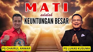 MATI ADALAH KEUNTUNGAN BESAR | Ps Lukas Kusuma & Ps Chairul Anwar | 5 Mei 24 | 20.50 WIB | 09.50 AM