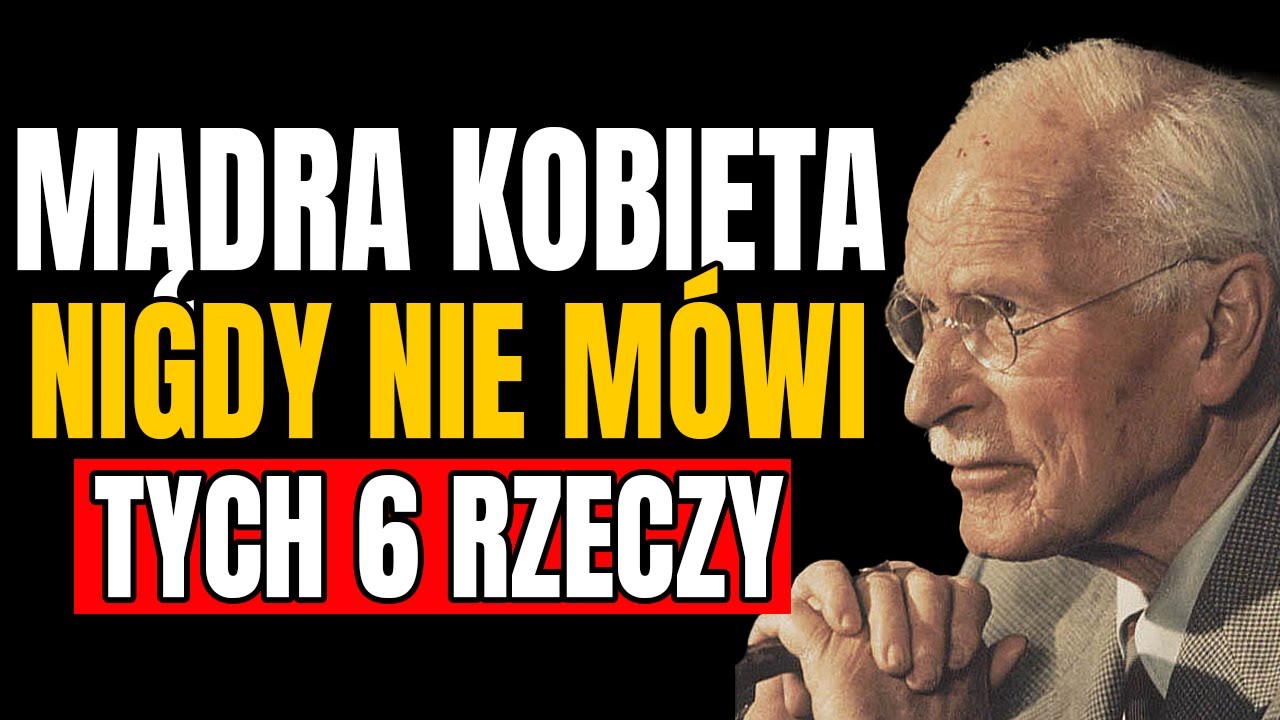 6 rzeczy, których MĄDRA kobieta NIGDY nie powie – Carl Jung