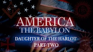 AMERICA THE BABYLON: Daughter of the Harlot - Part 2