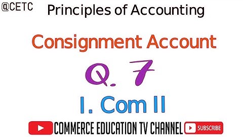 Consignment Account/ Principles of Accounting/I.Com