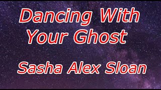 Sasha Alex Sloan - Dancing With Your Ghost (Lyrics)