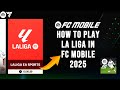 Learn How to Play La Liga in FC Mobile 25 ⚽