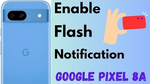 How to Enable Flash Notification in Google Pixel 8a 5G | Turn On Camera Flash on Pixel