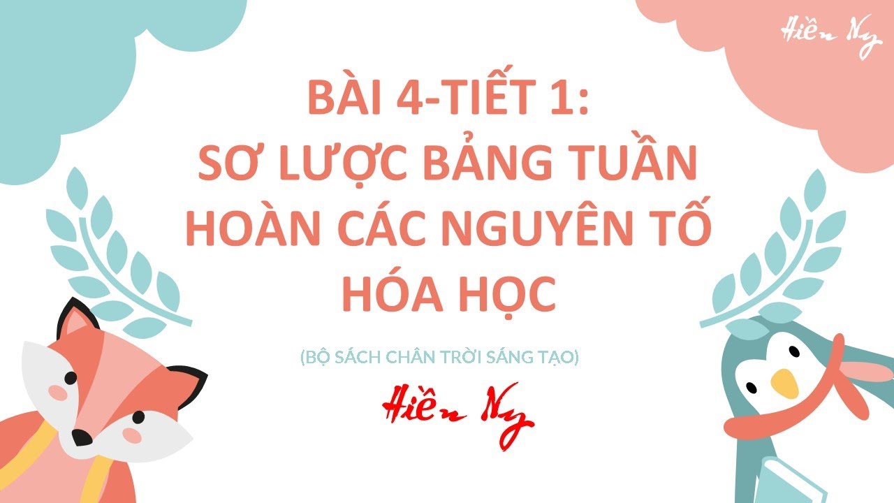 BÀI 4 - T1: SƠ LƯỢC BẢNG TUẦN HOÀN CÁC NGUYÊN TỐ HÓA HỌC - KHOA HỌC TỰ NHIÊN 7 - CHÂN TRỜI SÁNG TẠO - youtube