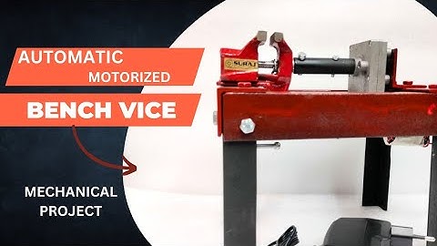 Automatic Motorized Bench Vice Project | mechanical project ideas