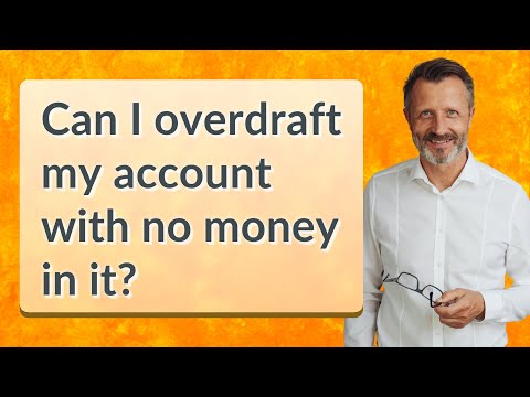 Can I overdraft my account with no money in it?