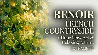 Renoir: French Countryside | 1 Hour Slow Art & Relaxing Nature | 4K Frame TV