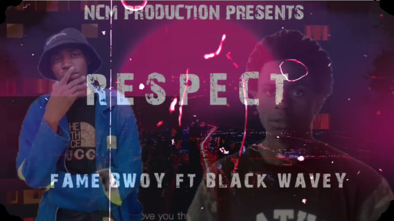 Respect - fame Bwoy ft black wavey