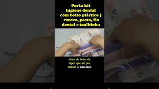 Apresentação: Porta kit higiene dental com bolso plástico | escova, pasta, fio dental e toalhinha