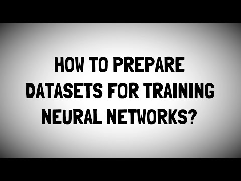 Preparing Datasets for Training Neural Networks
