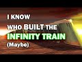 Infinity Train | Theory | Who Built the Train? | I Called It! (Maybe)