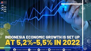 Indonesia Economic Growth is set up at 5,2%-5,5% in 2022