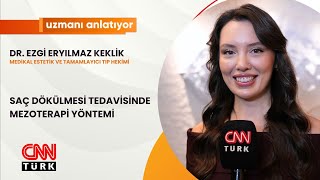 Cnnturk Uzmani Anlatiyor Saç Dökülmesi̇ Tedavi̇si̇nde Mezoterapi̇ Yöntemi̇ Dr. Ezgi̇ Eryilmaz Kekli̇k