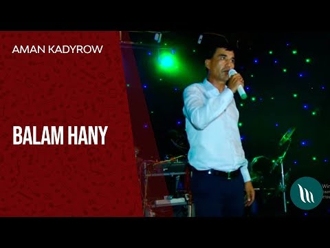 Aman Kadyrow - Balam hany