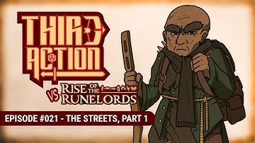 Third Action - E021: The Streets, Part 1 - Rise of the Runelords AP, Pathfinder 2E Actual-Play