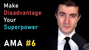 Make Disadvantage Your Superpower | Lex Fridman | AMA #6