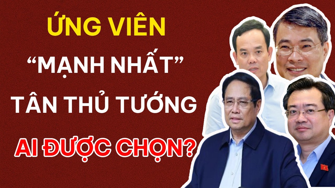 Ván bài lật ngửa: Ai là ứng viên số 1 cho ghế Tân Thủ tướng? Liệu có bất giờ ở phút 90?