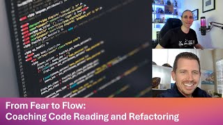 From Fear to Flow: Coaching Code Reading and Refactoring
