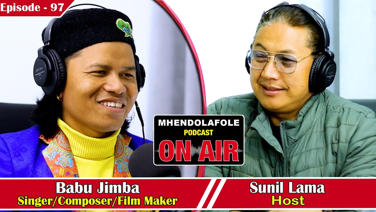 Episode - 97 | Mhendolafole Podcast With Sunil Lama | Babu Jimba | मृत्युसँग जितेको नाफाको जिन्दगी |