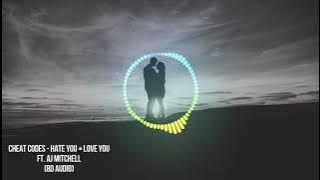 Cheat Codes - Hate You   Love You (8D AUDIO) ft. AJ Mitchell