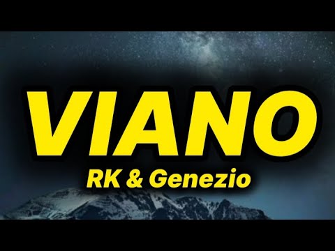 RK &amp; Genezio - VIANO (lyrics/paroles)