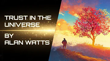 Alan Watts - Trust In The Universe