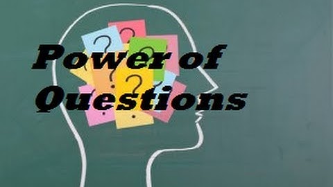 Power of Questions - Part 1 of 2