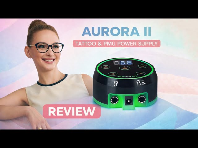 Aurora II Review | Permanent Makeup Power Supply | Tattoo Power