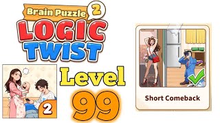 Brain Puzzle 2 Logic Twist Lvl 99 Short Comeback Walkthrough Solution #puzzlegames