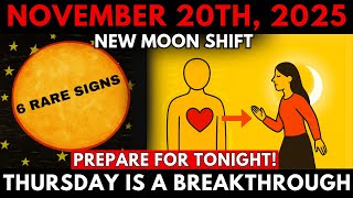 CHOSEN ONES: Nov 20, 2025! A Powerful New Moon BREAKTHROUGH Starts TODAY — Watch for These 6 Signs