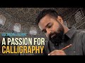 SPECIAL FEATURE | Omar&#39;s Journey in Arabic Calligraphy