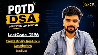 LeetCode 2196 | Create Binary Tree From Descriptions | Easy Explanation | POTD | C++ Create Binary Tree From Descriptions Leetcode 2196 Medium Complete Explanation